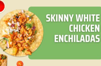 Ultimate Guide to Creating Skinny White Chicken Enchiladas